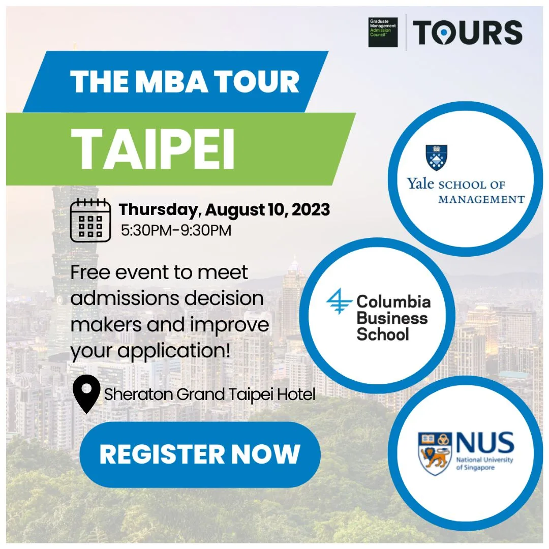 Meet Columbia, NUS, NYU, UCLA, UC Berkeley, Cambridge, Chicago Booth, Yale, and more top MBA in person in Taipei on August 10 at Sheraton Taipei.